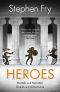 [Stephen Fry's Great Mythology 02] • Heroes · Volume II of Mythos